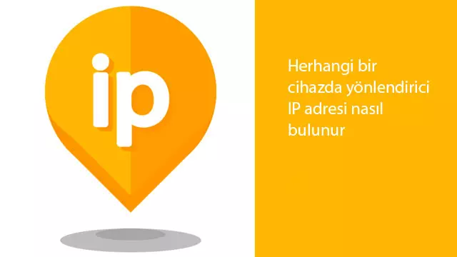 Herhangi bir cihazda yönlendirici IP adresi nasıl bulunur