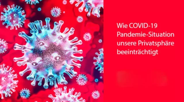 Wie COVID-19 Pandemie-Situation unsere Privatsphäre beeinträchtigt