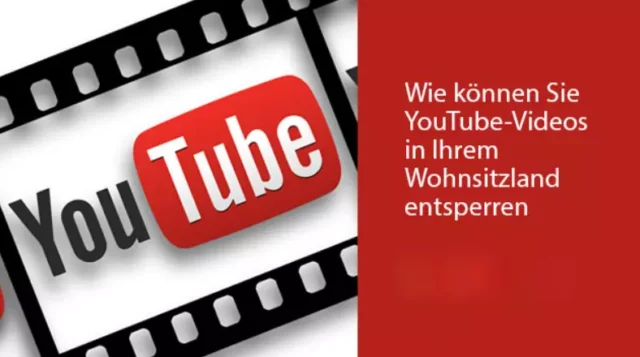 Wie können Sie YouTube-Videos in Ihrem Wohnsitzland entsperren