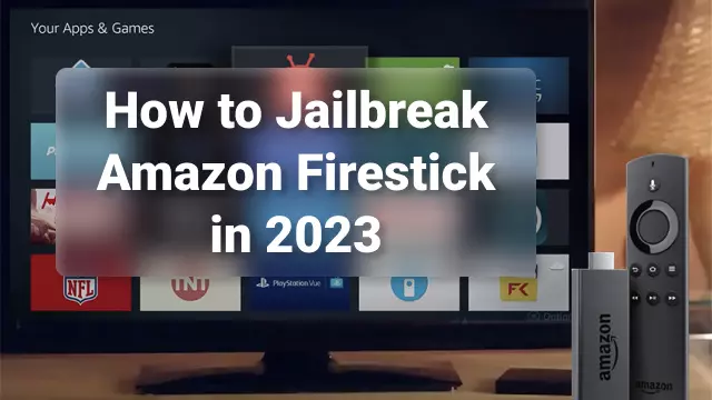 How to Jailbreak Amazon Firestick in 2025