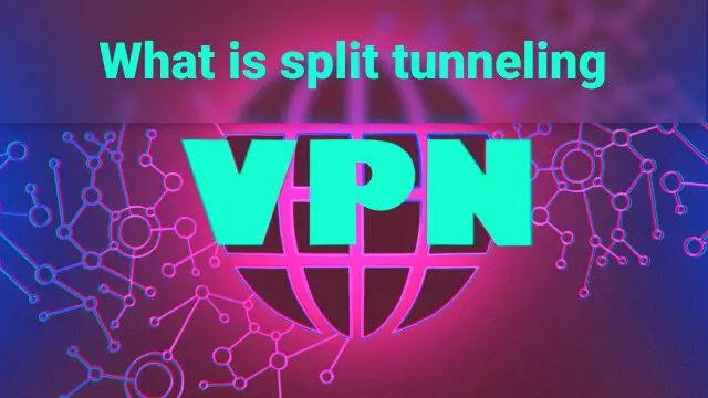 What is VPN split tunneling? How does it work?