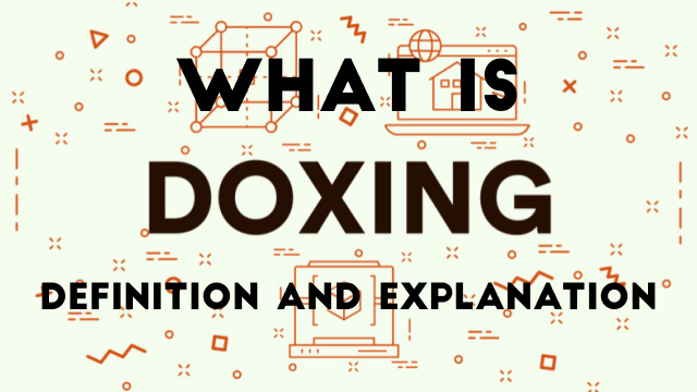 What is Doxing – Definition and Explanation