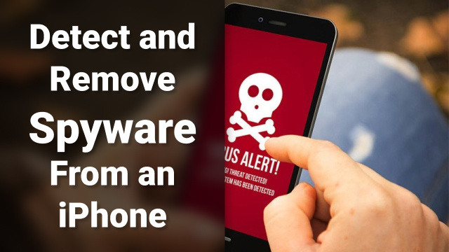 How to Detect and Remove Spyware From an iPhone