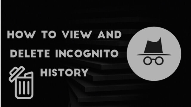 How to View and Delete Incognito History