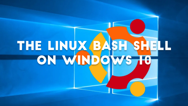 How to Install and Use the Linux Bash Shell on Windows 10