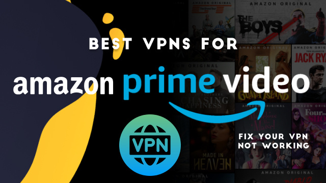 Best VPNs for Amazon Prime Video | Fix Your VPN Not Working