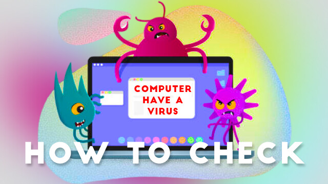 Does Your Computer Have a Virus? Here’s How to Check