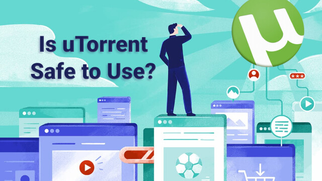 Is uTorrent Safe to Use?