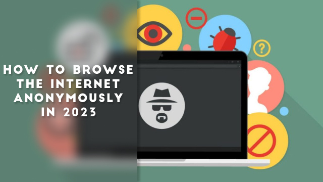 How to Browse the Internet Anonymously in 2025