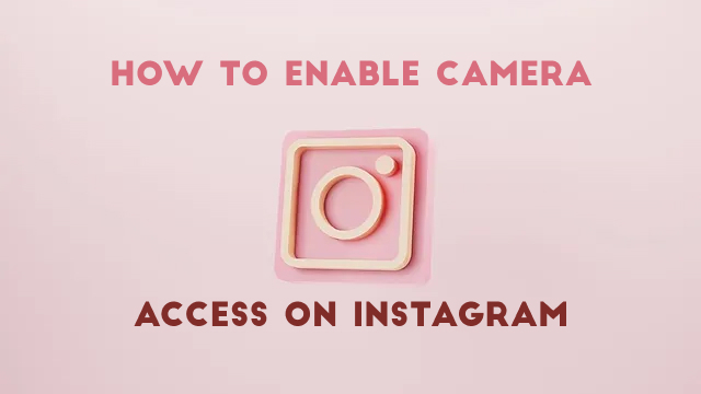 How to enable camera access on instagram