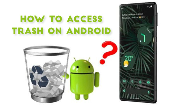 How to access trash on android