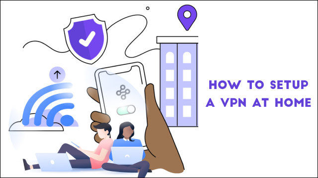 How to setup a vpn at home