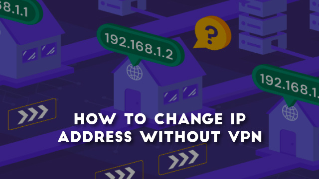 How to change ip address without vpn