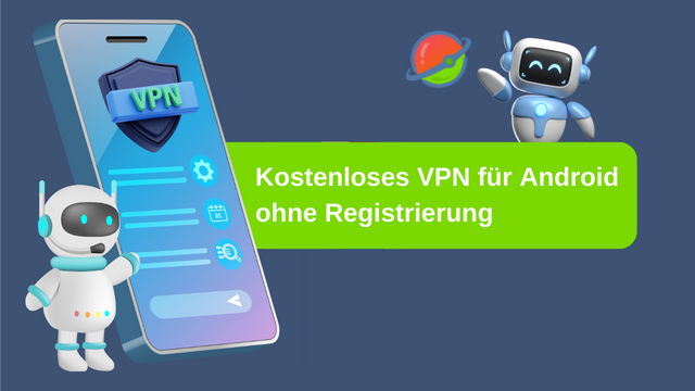 Kostenloses VPN für Android ohne Registrierung