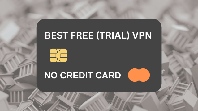 Best free (Trial) VPN no credit card