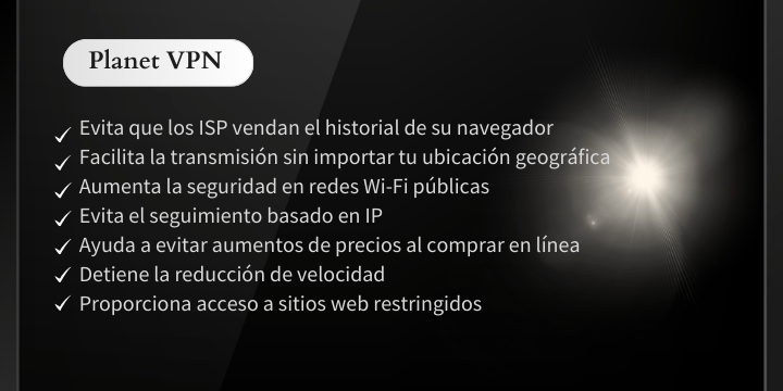 Una lista de beneficios de usar Planet VPN