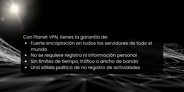 Una lista de características que Planet VPN garantiza a los usuarios