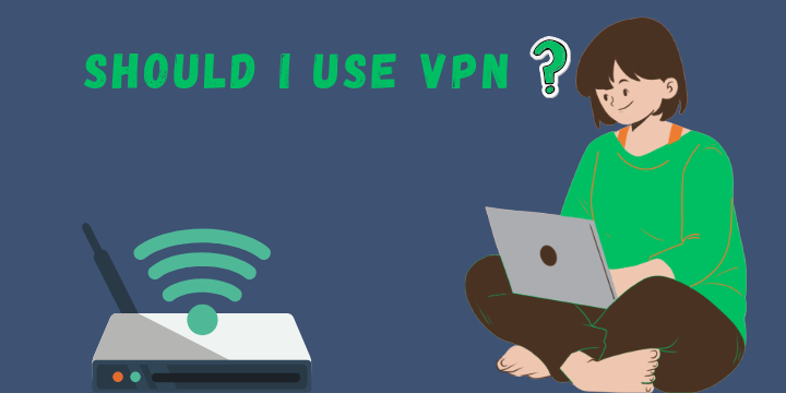 Sollte ich ein VPN verwenden?