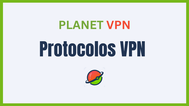 Protocolos VPN: Qué son y Dónde se Usan