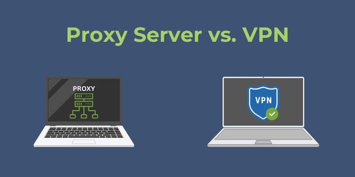 Proxy Server vs VPN