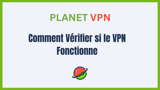 Comment Vérifier si le VPN Fonctionne