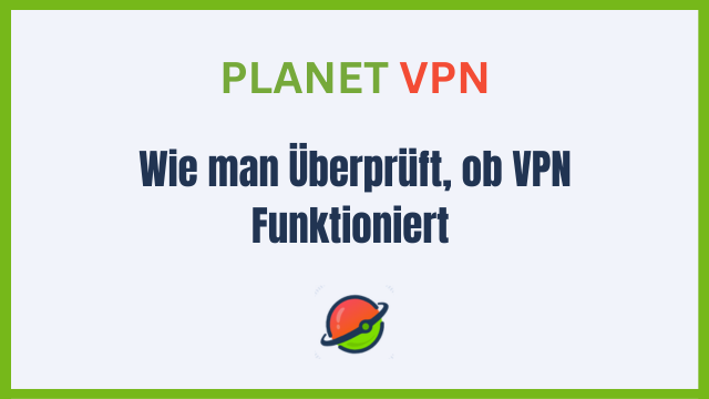 Wie man Überprüft, ob VPN Funktioniert