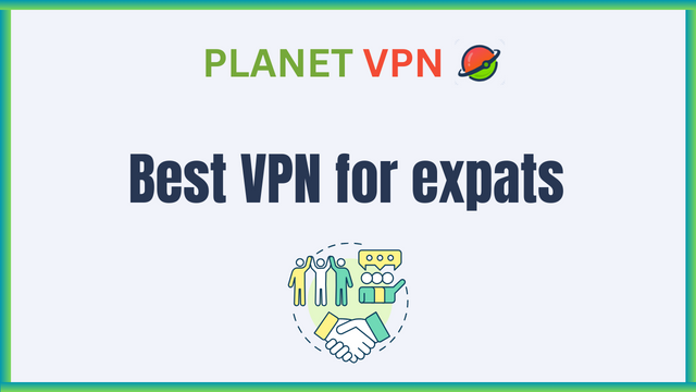 Best VPN for expats in 2025