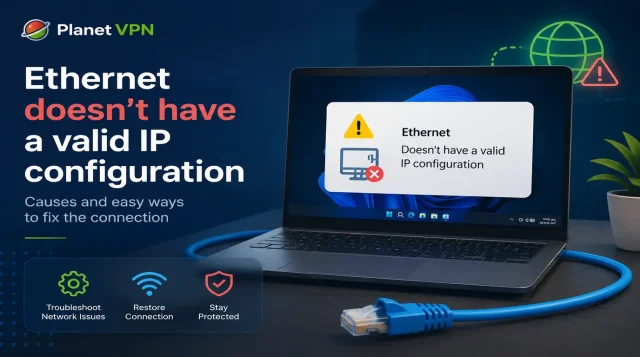 Ethernet Doesn’t Have a Valid IP Configuration: Ways to Fix It on Your Home Network