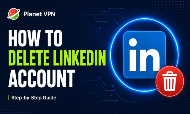 How to Delete Your LinkedIn Account: A Step-by-Step Guide
