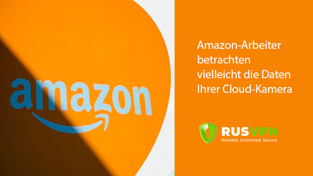 Amazon-Arbeiter betrachten vielleicht die Daten Ihrer Cloud-Kamera