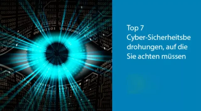 Top 7 Cyber-Sicherheitsbedrohungen, auf die Sie achten müssen