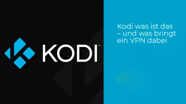 Kodi was ist das – und was bringt ein VPN dabei