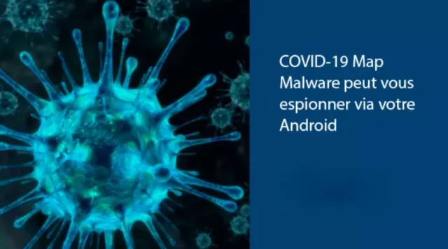 COVID-19 Map Malware peut vous espionner via votre Android