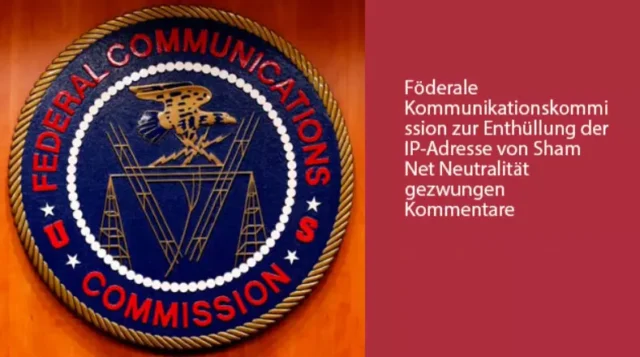 Föderale Kommunikationskommission zur Enthüllung der IP-Adresse von Sham Net Neutralität gezwungen Kommentare