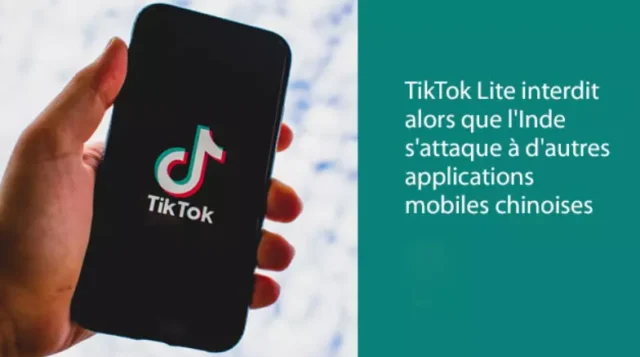TikTok Lite interdit alors que l’Inde s’attaque à d’autres applications mobiles chinoises