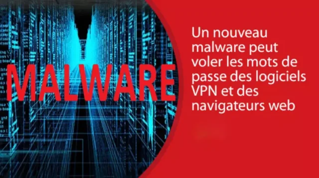 Un nouveau malware peut voler les mots de passe des logiciels VPN et des navigateurs web