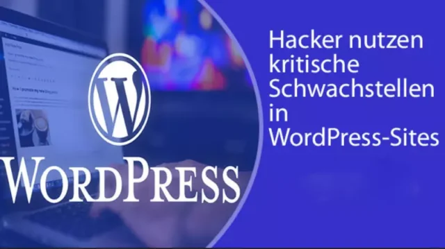 Hacker nutzen kritische Schwachstellen in WordPress-Sites