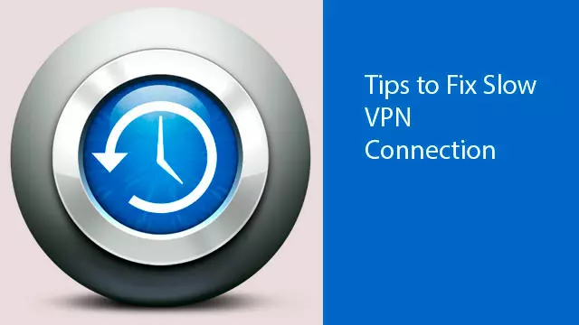 Tips to Fix Slow VPN Connection
