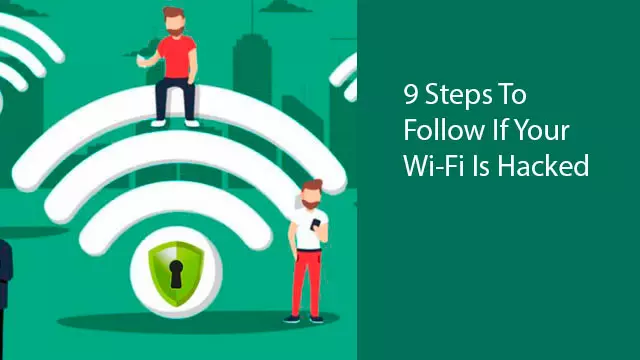 9 Steps To Follow If Your Wi-Fi Is Hacked