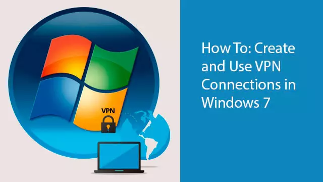 How To: Create and Use VPN Connections in Windows 7