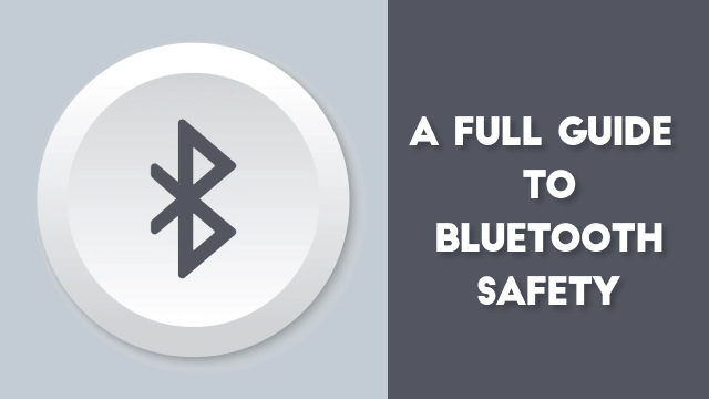 How Secure is Bluetooth? A Full Guide to Bluetooth Safety