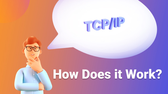 What is TCP/IP and How Does it Work?