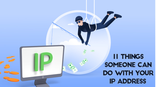 11 Things Someone Can Do With Your IP Address