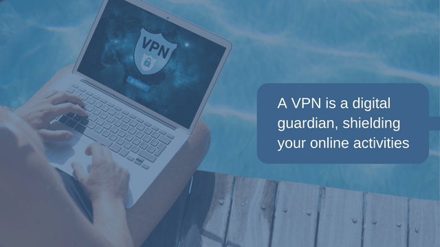 VPN os a digital guardian shielding your online activities