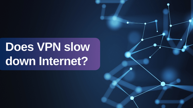 Does VPN Slow Down Internet?