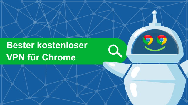 Bester kostenloser VPN für Chrome