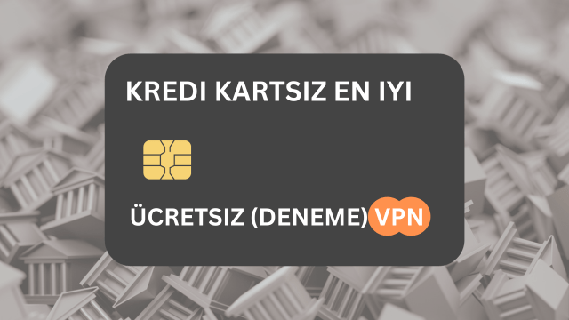 Kredi kartsız en iyi ücretsiz (deneme) VPN