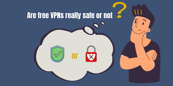 Are free VPNs really safe? 