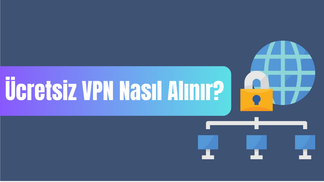 Ücretsiz VPN Nasıl Alınır?