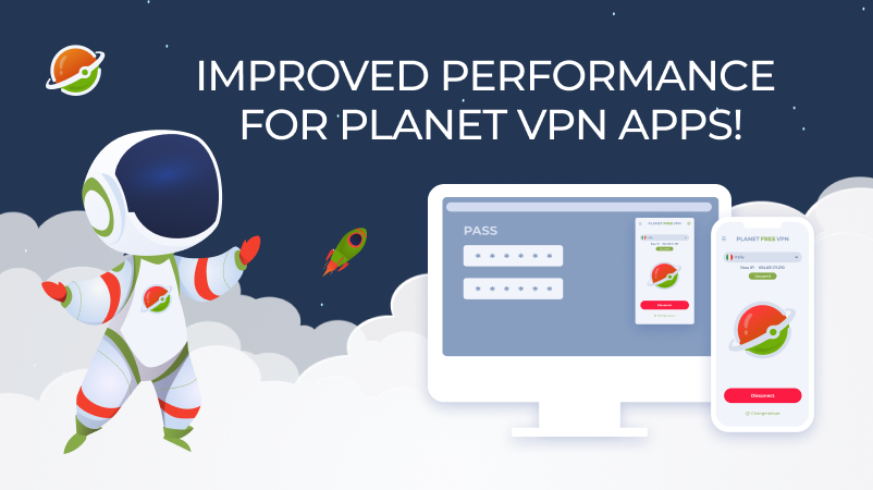 Exciting Updates: Improved Performance for Planet VPN Apps!